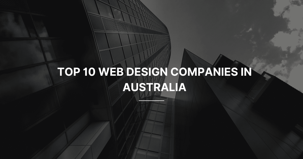 What are the top 10 web designing companies in Australia?