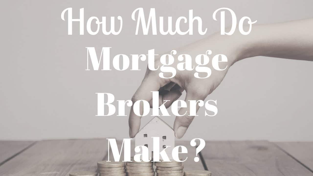 Do mortgage brokers make much money?