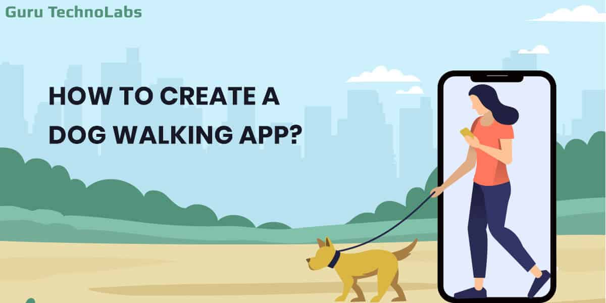 How do you make a dog walking app?