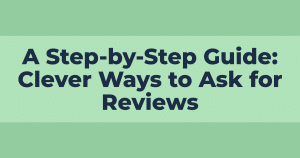 Step-by-Step Guide to Garnering More Positive Reviews