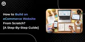 How to Start an eCommerce Website from Scratch How to Start an eCommerce Website from Scratch