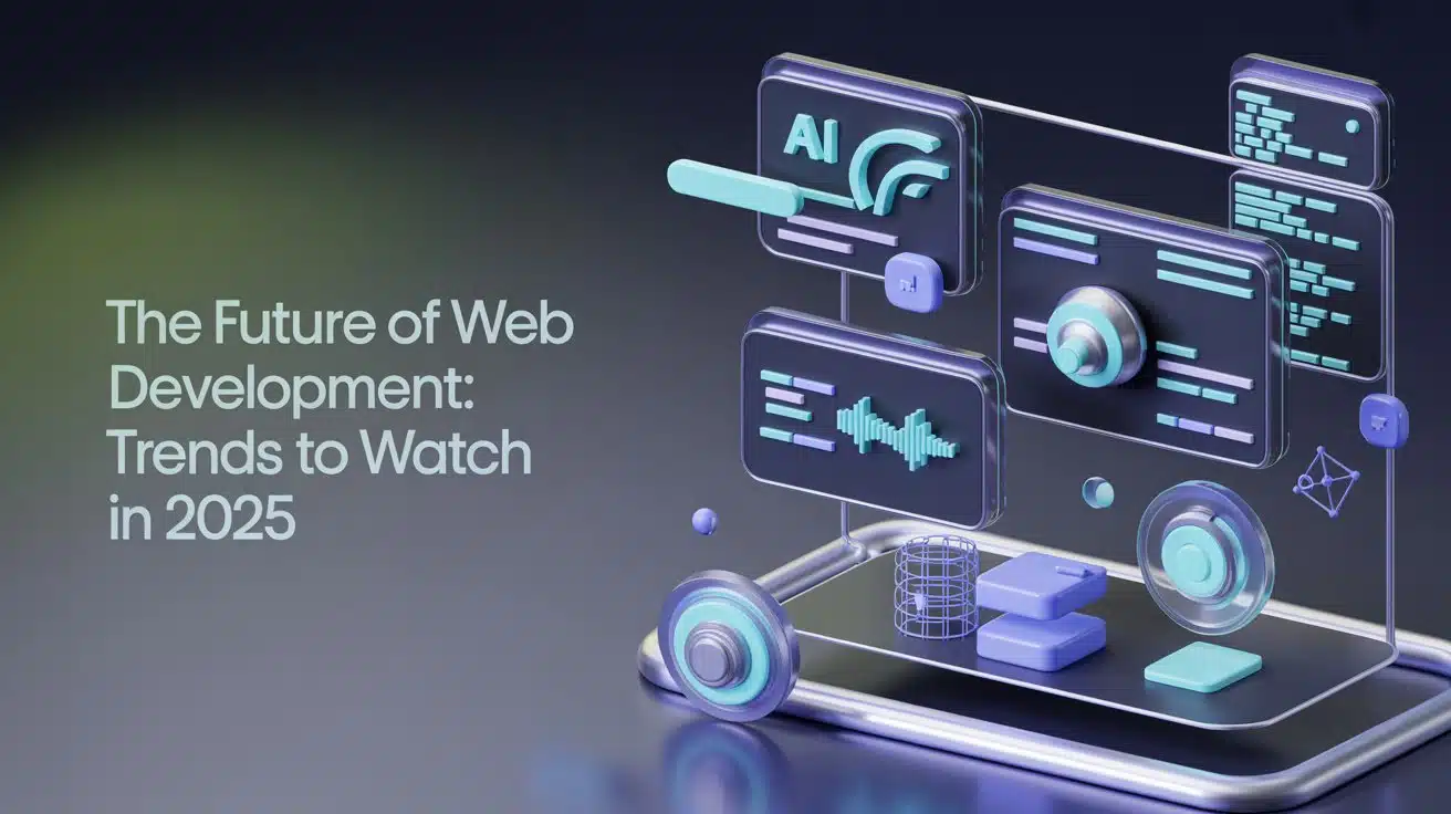 The Future of Web Development: Trends to Watch